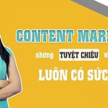 Khóa học - Content Marketing - Những tuyệt chiêu viết content luôn có sức hút