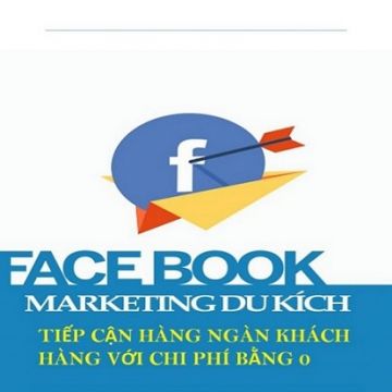 Khóa học - Facebook Marketing Du Kích Tiếp cận hàng ngàn khách hàng với chi phí bằng 0